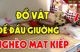 Ngó đầu giường thấy 3 thứ này bảo sao vợ chồng tối ngày lục đục, gánh nợ đầm đìa