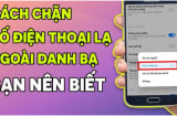 Trên điện thoại có 1 nút ẩn: Bật lên chặn toàn bộ điện thoại ngoài danh bạ, chẳng lo mất tiền