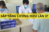 Sắp có đợt tăng lương hưu lần 3, có đúng không? Ai sẽ được tăng lương hưu lần 3 này?