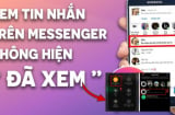 Bật chế độ này trên điện thoại lên, thoải mái đọc tin nhắn Zalo- Messenger không hiện: Đã xem