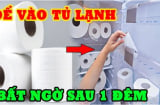 Đặt cuộn giấy vệ sinh vào tủ lạnh: Mẹo hay nhà nào cũng cần ai không biết quá đáng tiếc