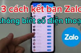 Cách kết bạn Zalo tự động không cần số điện thoại, không giới hạn, chẳng lo hết dung lượng