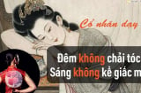 Vì sao cổ nhân dặn: 'Tối không chải đầu, sáng không kể giấc mơ'?