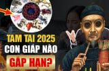 Ất Tỵ 2025 tuổi nào phạm Tam Tai, cách hóa giải vận hạn thế nào?