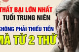 Buồn nhất khi về già không phải thiếu tiền, mà là con cái qua 30 tuổi vẫn làm 2 việc