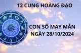 Tử vi ngày 28/10, con số may mắn cho 12 chòm sao có cơ hội đổi đời