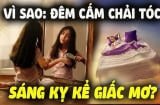 Vì sao các cụ phải dặn: 'Tối không chải đầu, sáng không kể giấc mơ'?