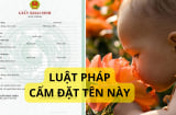 5 cái tên bị luật cấm đặt khai sinh ở Việt Nam và 1 cái tên nhiều người trùng. Đó là những tên nào?