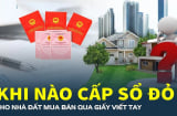 Từ 1/1/2025: Nhà đất mua bán bằng giấy viết tay có được cấp sổ đỏ không?