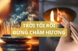 Tổ tiên đã dặn đừng làm trái: Mùng một hôm rằm đừng thắp hương buổi tối