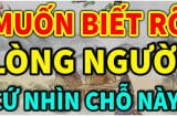 Muốn biết lòng người nông sâu cứ nhìn 3 thời điểm này sẽ rõ: Đó là khi nào?