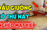 4 thứ đặt ở đầu giường nợ nần kéo về, tài lộc khánh kiệt, là thứ gì?