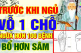 Dược Vương 141 tuổi mách: Vỗ nhẹ một chỗ trước khi đi ngủ, ngừa được hơn 100 loại bệnh