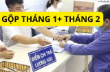 Người dân sẽ được nhận gộp 2 tháng lương hưu 1 và 2 trước Tết ẤT Tỵ?