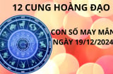 Tử vi ngày 19/12 con số may mắn vét cạn lộc trời cho 12 chòm sao đổi đời giàu có nhanh chóng