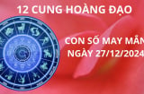 Tử vi ngày 27/12 con số may mắn trời ban lộc 12 cung hoàng đạo nhanh chóng trả nợ đón năm mới giàu sang