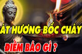 Cháy bát hương là điềm báo gì?