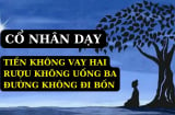 Cổ nhân dạy: 'Tiền không vay 2, rượu không uống 3, đường không đi 4', là những thứ gì?