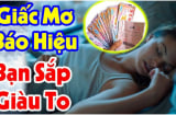 4 giấc mơ thông báo sắp có Tiền Lớn: Chỉ 1/4 cũng sung túc phát tài