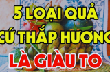 Tổ Tiên nói: 'Giao thừa cúng 5 quả, phú quý, phúc lộc vào nhà', 5 thứ quả đó là gì?