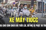 Kể từ 01/10/2025, giao xe máy cho con chưa đủ tuổi lái sẽ bị phạt tới 10 triệu đồng: Bố mẹ lưu ý