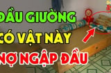 3 thứ treo đầu giường không tai họa cũng nợ nần liên miên, là thứ gì?