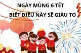 Ngày mùng 6 Tết Âm lịch có ý nghĩa đặc biệt, nhớ làm những việc này vào ngày 6 thì cả năm giàu có