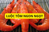 Mách mẹo luộc tôm ngọt ngon thịt đỏ au không tanh chỉ cần vài giọt nước này, đảm bảo ai cũng khen