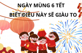 Ý nghĩa đặc biệt của ngày mùng 6 Tết, vì sao khai xuân ngày này, nhớ điều này để rước tài lộc giàu có