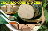 Giò chả sau Tết ăn không hết, làm cách này để lâu vẫn ngon như mới