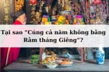 Tại sao người xưa lại nói: 'Cúng cả năm không bằng Rằm tháng Giêng'?