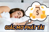 3 giấc mơ thông báo trước bạn sắp có khoản tiền lớn: Chỉ 1/3 cũng đáng chúc mừng bạn sắp giàu to