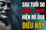 Đến tuổi 50 thì nghiệp và phước của một người sẽ hiện rõ nhất, làm sao để biết được?