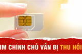 Từ nay tới 1/8/2025: 5 trường hợp dù là số điện thoại chính chủ vẫn bị khóa SIM, thu hồi số điện thoại?