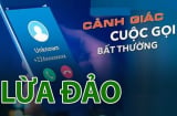 10 đầu số điện thoại lừa đảo: Tuyệt đối không nghe máy, không kết bạn Zalo
