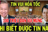 Hơn 100 triệu dân Việt Nam, vui mừng khi nghe tin này: Ai cũng nên biết