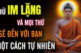 Khôn ngoan giữ im lặng trước 3 chuyện này: Nói ra mất phúc, im lặng hưởng Lộc