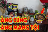 Cúng Rằm xong hạ 4 thứ này xuống, càng để lâu càng mang tội: 10 nhà thì 9 nhà làm sai mất hết lộc
