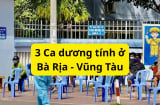 Xuất hiện Ổ dịch Covid-19 trên địa bàn Bà Rịa - Vũng Tàu, 3 ca dương tính, Sở Y tế chỉ đạo khẩn