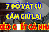 7 thứ càng giữ trong nhà càng mất lộc: Kiểm tra ngay xem nhà bạn có không?