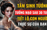 Tâm sinh tướng: Tướng mạo sau 30 tiết lộ con người của bạn, hãy nhìn vào 3 điểm này sẽ rõ