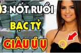 3 nốt ruồi là Hố Chôn Tiền: Ai có được hút bạc tỷ, đừng dại xóa đi