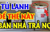 Cứ tiện tay đặt 3 thứ này trên nóc tủ lạnh bảo sao gia chủ làm quần quật cả năm vẫn nghèo