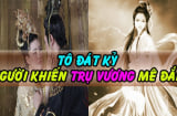 Đát Kỷ có một 'thói xấu' trước khi ngủ, Trụ Vương mê mệt nhưng chẳng ai dám học theo