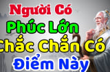 Người phúc lớn mạng lớn có 2 điểm rất rõ trên mặt, tiền của chẳng phải lo