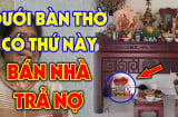 Gia đạo lục đục, làm mãi vẫn nghèo: Xem ngay dưới chân bàn thờ có 5 vật cấm kỵ này không?