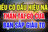 3 dấu hiệu của người được Thần Tài Gõ Cửa, Giàu To