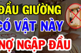 5 thứ để ở đầu giường hút cạn Phước, vợ chồng lục đục cãi vã tối ngày