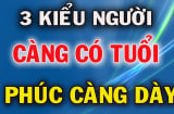 3 kiểu người càng sống càng nhiều Phúc Khí: Tuổi càng tăng thì tiền càng nhiều
