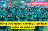 Năm 2026 chỉ có 34 tỉnh thành: Những trường hợp nào được tạm hoãn nghĩa vụ quân sự?